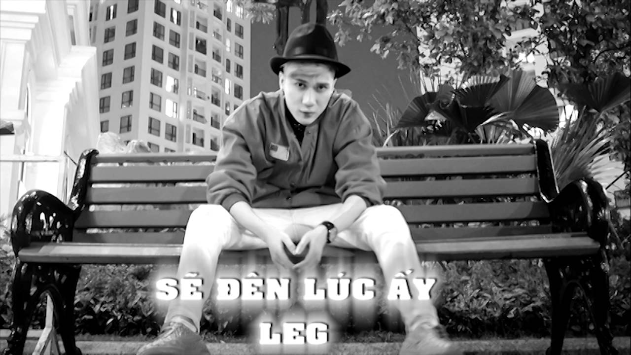 Sẽ Đến Lúc Ấy - LEG