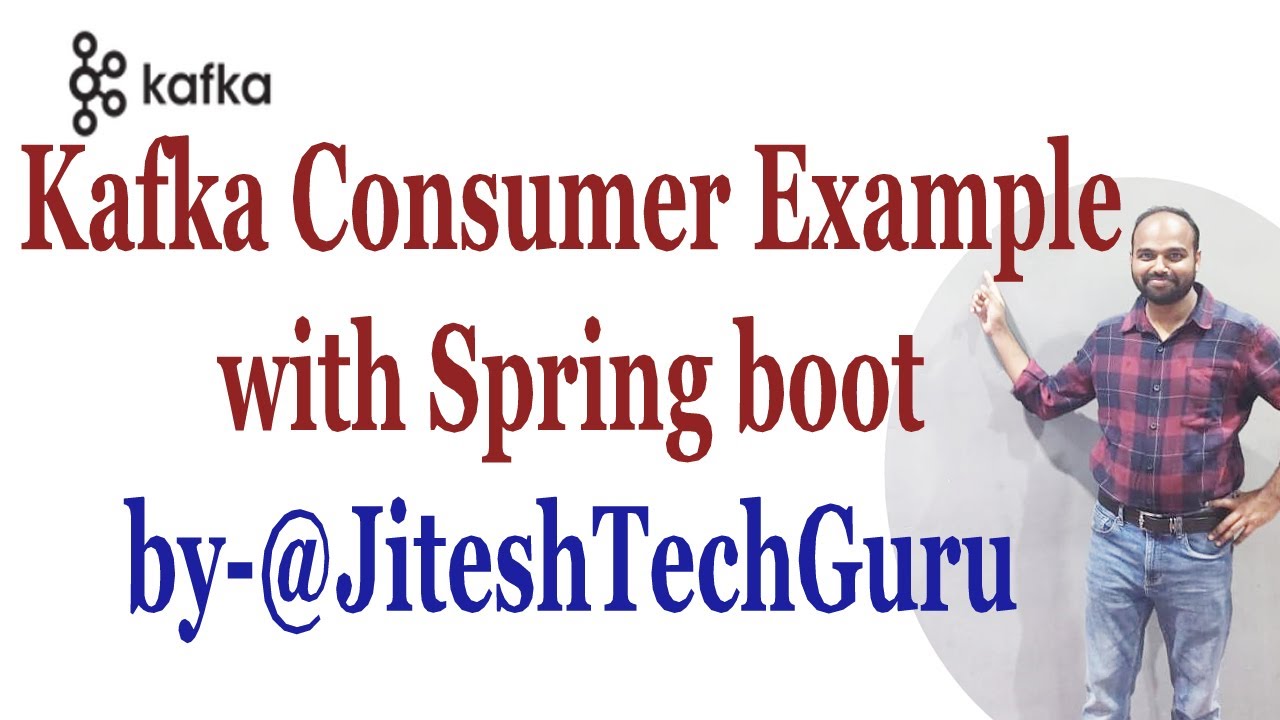 Kafka Consumer Example in Spring boot || @JiteshTechGuru - YouTube