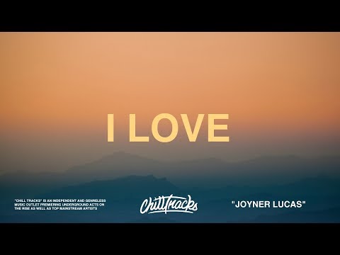 Joyner Lucas - I Love (Lyrics)