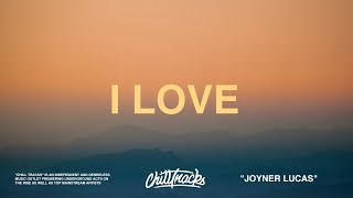 Joyner Lucas – I Love (Lyrics)