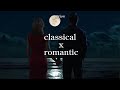 𝐏𝐋𝐀𝐘𝐋𝐈𝐒𝐓 | the moon looks beautiful tonight, isn&#39;t it? | classical + romantic