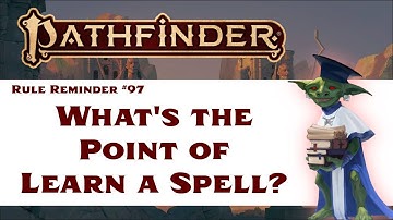 Why Do Spontaneous Casters Need Learn a Spell? (Pathfinder 2e Rule Reminder #97)