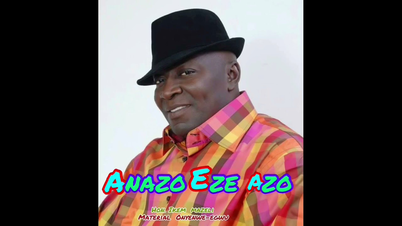 IKEM MAZELI   ANAZO EZE AZO