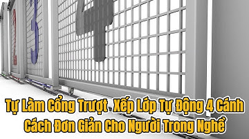 Tự Làm Cổng Trượt  Xếp Lớp Tự Động 4 Cánh [Cách Đơn Giản Cho Người Trong Nghề]