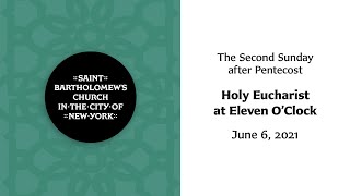 The  Second Sunday after Pentecost — Holy Eucharist at 11 O'clock | June 6, 2021