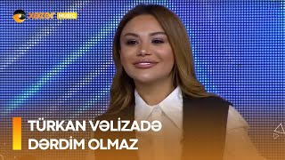 Türkan Vəlizadə - Dərdim Olmaz Resimi