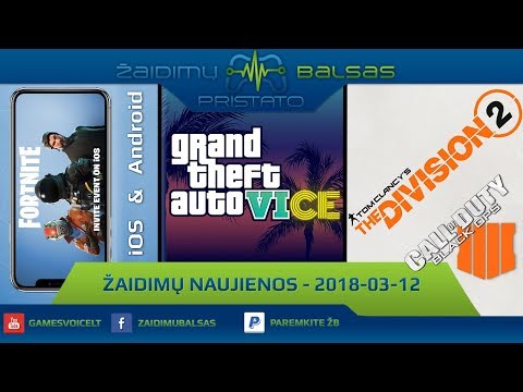 Žaidimų Naujienos 2018.03.12 - GTA 6 Gandai, Fortnite telefone, Naujas CoD