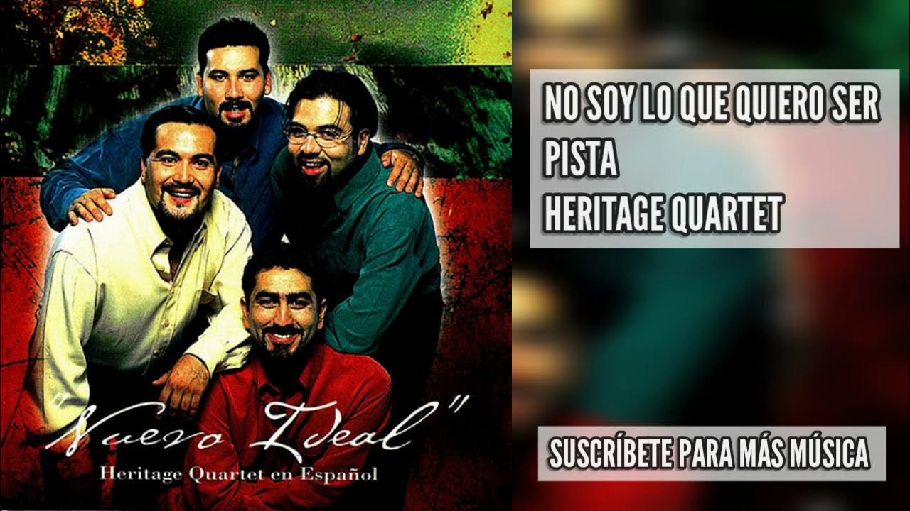 Heritage Quartet No soy lo que quiero ser Pista YouTube