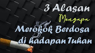 Renungan Sejenak : 3 Alasan Mengapa Merokok Berdosa di Hadapan Tuhan
