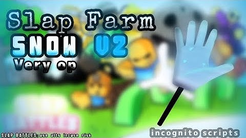 Slap Battles | SNOW Slap Farm Upgraded Script