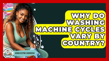 Why Do Washing Machine Cycles Vary By Country? - Homekeeping Handbook