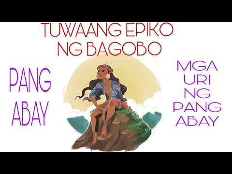 TUWAANG EPIKO NG BAGOBO AT PANG ABAY, MGA URI NG PANG ABAY COT 2