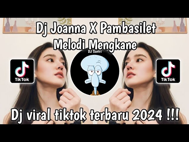DJ JOANNA X PAMBASILET SLOWED - DJ JOANNA VIRAL TIKTOK KILA FVNKY class=