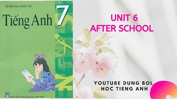 Lớp 7 Unit 6 After school