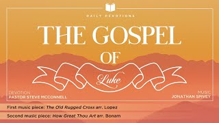 Daily Devotion: Luke 11:37-54 with Pastor Steve McConnell (Feb. 11th, 2021)
