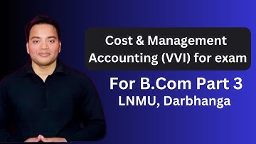 Cost & Management Accounting VVI || LNMU B.Com Part 3