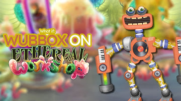 What if: RARE Wubbox on Ethereal WORKSHOP? | MY Singing Monsters