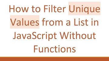 How to Filter Unique Values from a List in JavaScript Without Functions