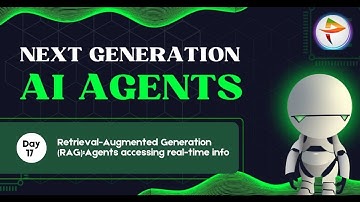 Day-17: Retrieval-Augmented Generation (RAG): Agents accessing real-time info