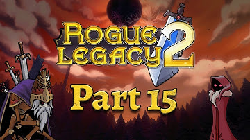 Rogue Legacy 2 | PC Gameplay | Part 15