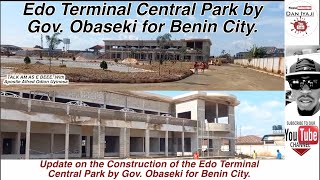 Edo Terminal Central Park by Gov  Obaseki for Benin City