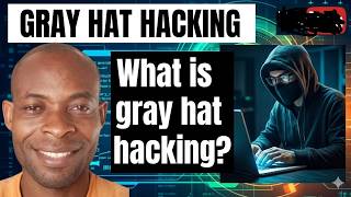 What Is Gray Hat Hacking? |The Meaning Of Gray Hat Hackers In Cybersecurity Explained