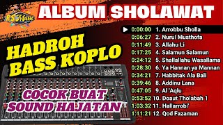 SHOLAWAT KOMPILASI 'HADROH BASS KOPLO' COCOK BUAT SOUND HAJATAN