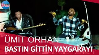 Bastın Gittin Yaygarayı Türküsü - Ümit Orhan