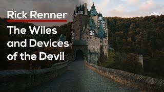 The Wiles and Devices of the Devil — Rick Renner