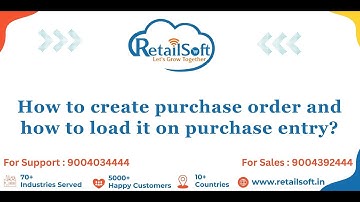 How to create purchase order and how to load it on purchase entry in Retailsoft?