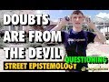 Street Epistemology: Marin (1) | Doubts are from the Devil (Questioning)