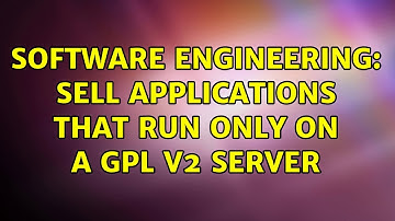 Software Engineering: sell applications that run only on a GPL v2 Server (2 Solutions!!)