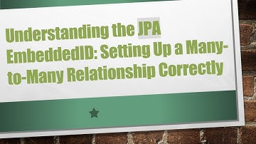 Understanding the JPA EmbeddedID: Setting Up a Many-to-Many Relationship Correctly