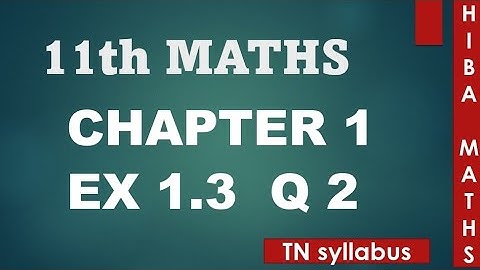 11th maths chapter 1 exercise 1.3 question 2 tn syllabus hiba maths