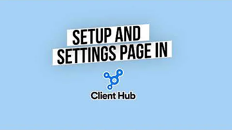 Client Hub Setup and Settings Page