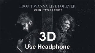 ZAYN | Taylor Swift - I Don’t Wanna Live Forever (3D Audio)