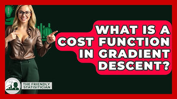 What Is A Cost Function In Gradient Descent? - The Friendly Statistician