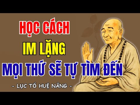 LỤC TỔ HUỆ NĂNG: Học cách im lặng, mọi thứ sẽ tự tìm đến bạn, nên nghe 1 lần | Suối Nguồn Tri Thức