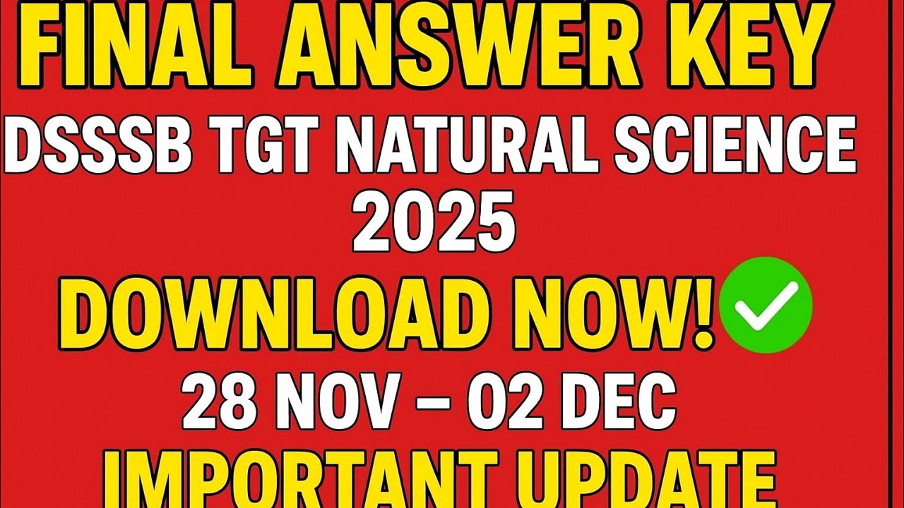 FINAL ANSWER KEY OUT DSSSB 2025 | DSSSB TGT  NATURAL SCIENCE 2025 | Download Key | Important Update