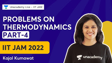 Problems on Thermodynamics Part- 4 | Kajal Kumawat | IIT JAM 2022 | Physics | Unacademy Live IIT JAM