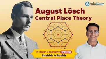 August Lösch - Central Place Theory | In-depth Geography with Shabbir Sir | UPSC CSE | Edukemy