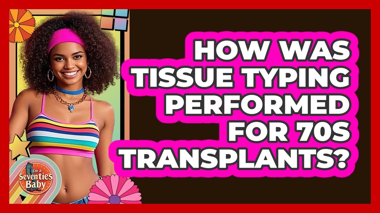 How Was Tissue Typing Performed for 70s Transplants?