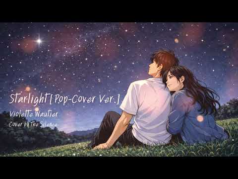 Starlight (From "ClaireBell") [Pop Ver.] - Violette Wautier | Cover by: @TheSilenceMusic1985