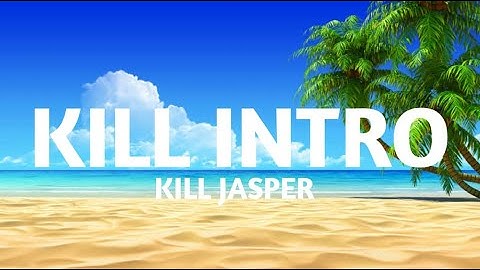 KILL INTRO | KILL JASPER | OFFICIAL MUSIC