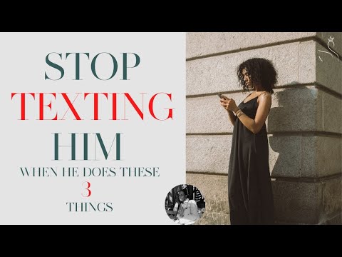 STOP TEXTING HIM WHEN HE DOES THESE 3 THINGS STOP TEXTING HIM WHEN HE DOES THESE 3 THINGS