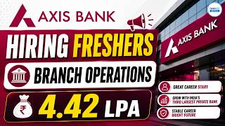 Axis Bank Hiring 2026 | Branch Operations Job | 4.42 LPA Salary | Freshers Apply Now