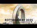 Rotterdam Amazing Future Projects 2025!