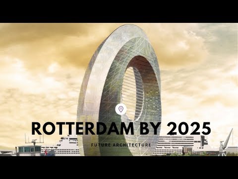 Rotterdam Amazing Future Projects 2025!