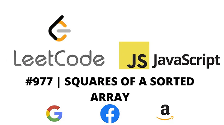 LEETCODE 977 (JAVASCRIPT) | SQUARES OF A SORTED ARRAY