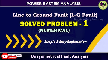 Solved Problems on LG Fault | Line to ground Fault | Fault Analysis | Power System Analysis